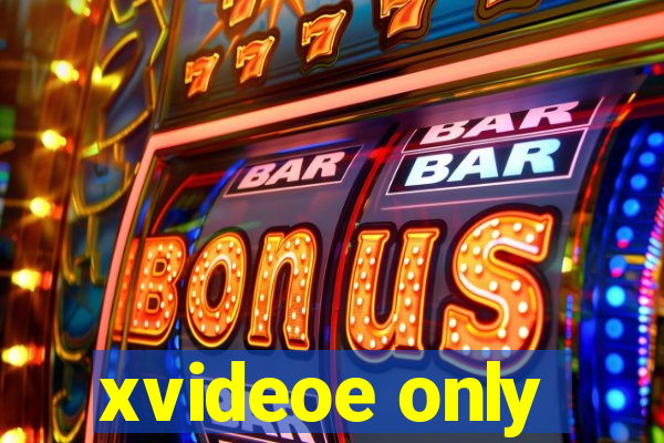 xvideoe only